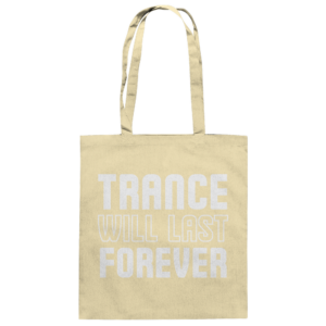 front-baumwolltasche-natural-799-26ea-1000x.png Trance Will Last Forever - Tote Bag