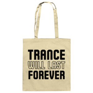 Trance Will Last Forever Black Font - Tote Bag
