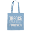 front-baumwolltasche-sky-blue-799-26ea-1000x.png Trance Will Last Forever - Tote Bag