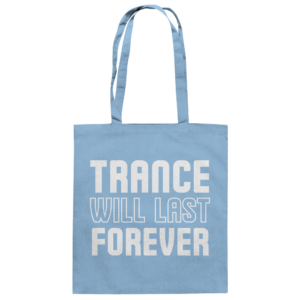front-baumwolltasche-sky-blue-799-26ea-1000x.png Trance Will Last Forever - Tote Bag