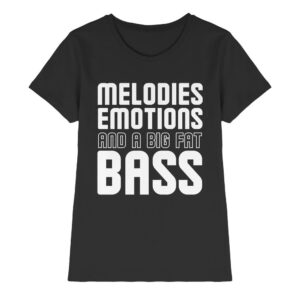 front-ladies-premium-shirt-black-640-5a71-1000x.jpg Trance T-Shirt Melodies Emotions And A Big Fat Bass - Ladies Premium Shirt