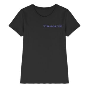 front-ladies-premium-shirt-black-640-f1d4-1000x.jpg Trance T-Shirt Choose Trance Backprint - Ladies Premium Shirt