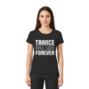 Trance T-Shirt Trance Will Last Forever - Ladies Premium Shirt