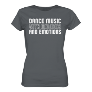 front-ladies-premium-shirt-dark-grey-463-2be8-1000x.png Dance Music With Melodies And Emotions - Ladies Premium Shirt
