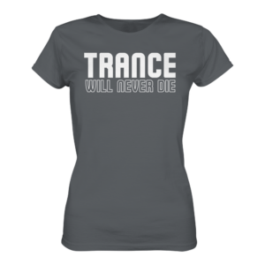 Trance Will Never Die - Ladies Premium Shirt