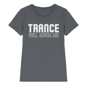 Trance Will Never Die - Ladies Premium Shirt