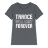 Trance T-Shirt Trance Will Last Forever - Ladies Premium Shirt