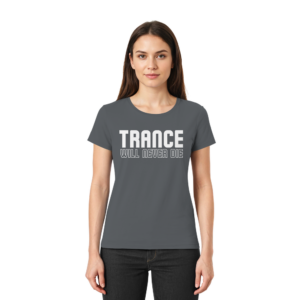 Trance Will Never Die - Ladies Premium Shirt