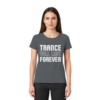 Trance T-Shirt Trance Will Last Forever - Ladies Premium Shirt