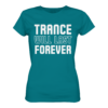 Trance T-Shirt Trance Will Last Forever - Ladies Premium Shirt