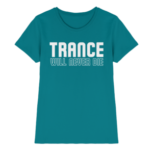 Trance Will Never Die - Ladies Premium Shirt