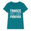 Trance T-Shirt Trance Will Last Forever - Ladies Premium Shirt