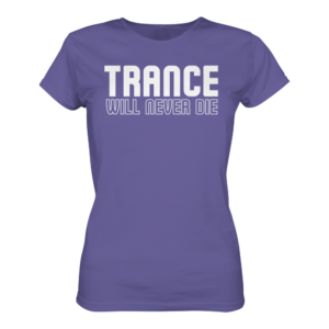 Trance Will Never Die - Ladies Premium Shirt