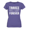 Trance T-Shirt Trance Will Last Forever - Ladies Premium Shirt