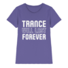 Trance T-Shirt Trance Will Last Forever - Ladies Premium Shirt