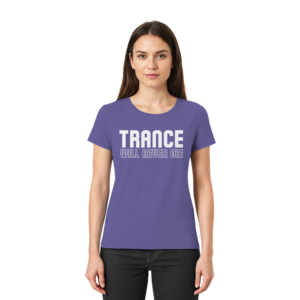 Trance Will Never Die - Ladies Premium Shirt