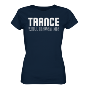 Trance Will Never Die - Ladies Premium Shirt
