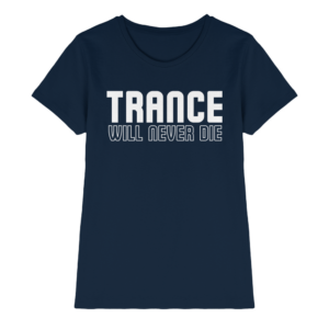 Trance Will Never Die - Ladies Premium Shirt