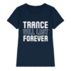 Trance T-Shirt Trance Will Last Forever - Ladies Premium Shirt