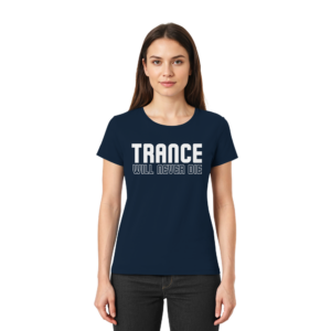 Trance Will Never Die - Ladies Premium Shirt