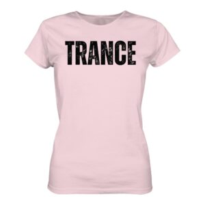 Trance T-Shirt Distressed Black Font - Ladies Premium Shirt