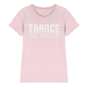 Trance Will Never Die - Ladies Premium Shirt