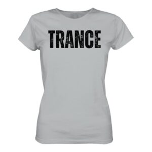 Trance T-Shirt Distressed Black Font - Ladies Premium Shirt