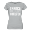 Trance T-Shirt Trance Will Last Forever - Ladies Premium Shirt