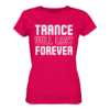 Trance T-Shirt Trance Will Last Forever - Ladies Premium Shirt