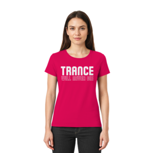 Trance Will Never Die - Ladies Premium Shirt