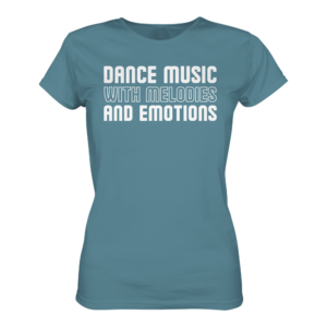 front-ladies-premium-shirt-stone-blue-463-2be8-1000x.png Dance Music With Melodies And Emotions - Ladies Premium Shirt