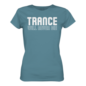 Trance Will Never Die - Ladies Premium Shirt