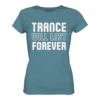 Trance T-Shirt Trance Will Last Forever - Ladies Premium Shirt