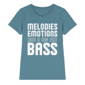 front-ladies-premium-shirt-stone-blue-640-5a71-1000x.jpg Trance T-Shirt Melodies Emotions And A Big Fat Bass - Ladies Premium Shirt