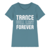 Trance T-Shirt Trance Will Last Forever - Ladies Premium Shirt