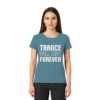 Trance T-Shirt Trance Will Last Forever - Ladies Premium Shirt