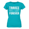 Trance T-Shirt Trance Will Last Forever - Ladies Premium Shirt
