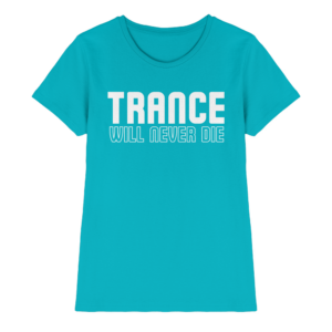 Trance Will Never Die - Ladies Premium Shirt