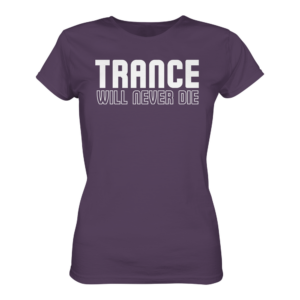 Trance Will Never Die - Ladies Premium Shirt