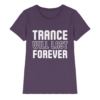 Trance T-Shirt Trance Will Last Forever - Ladies Premium Shirt