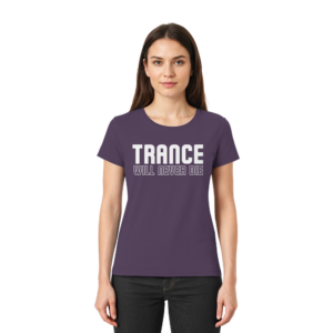 Trance Will Never Die - Ladies Premium Shirt
