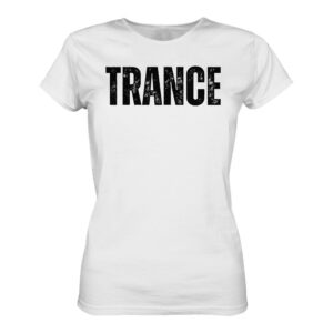 Trance T-Shirt Distressed Black Font - Ladies Premium Shirt