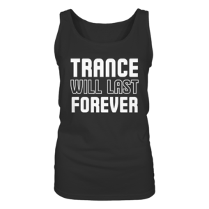 Trance Will Last Forever - Ladies Tank-Top