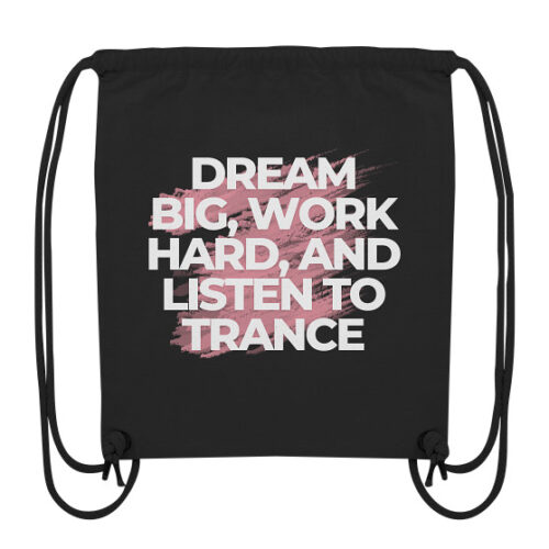 front-organic-gym-bag-272727-558x-11.jpg Dream Big Work Hard Listen To Trance - Gym-Bag