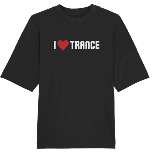 I Love Trance - Oversize Shirt