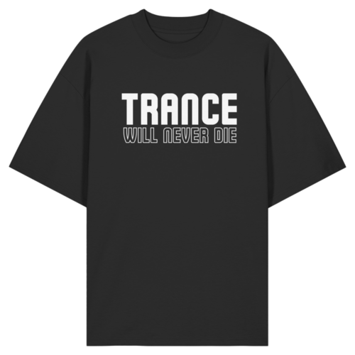 front-organic-oversize-shirt-black-471-6d4e-1000x.png Trance Will Never Die - Oversize Shirt