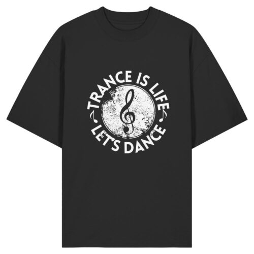 front-organic-oversize-shirt-black-471-80a6-1000x.jpg Trance Is Life Lets Dance - Oversize Shirt