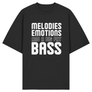 Melodies Emotions And A Big Fat Bass - Oversize Shirt