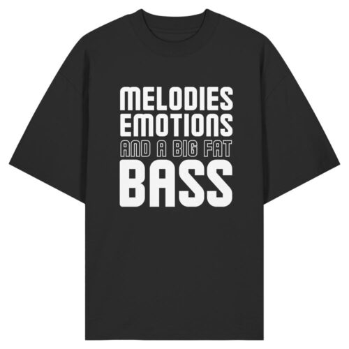 Melodies Emotions And A Big Fat Bass - Oversize Shirt