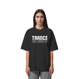 front-organic-oversize-shirt-black-835-6d4e-1000x.png Trance Will Never Die - Oversize Shirt